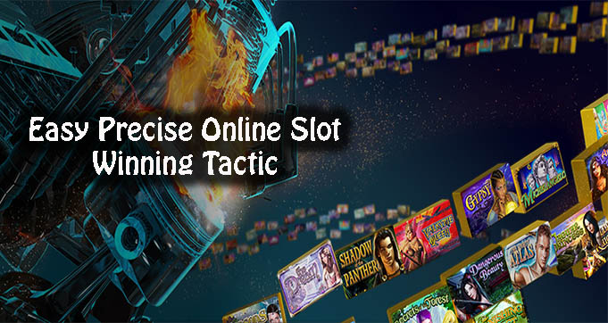 Easy Precise Online Slot Winning Tactic